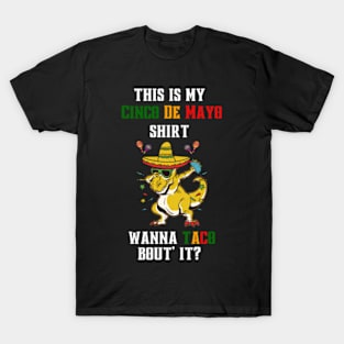 this-is-my-Cinco-De-Mayo-shirt-wanna-taco T-Shirt